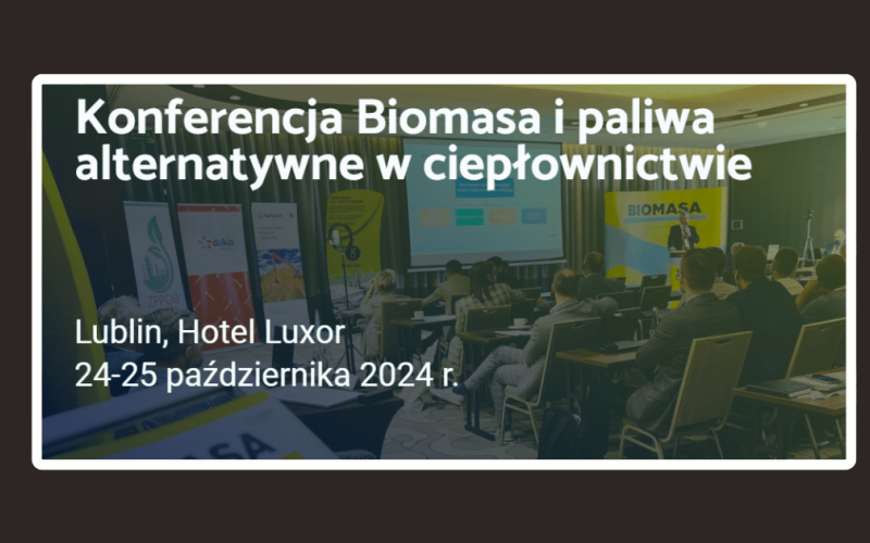 Konferencja Biomasa i paliwa alternatywne w ciepłownictwie