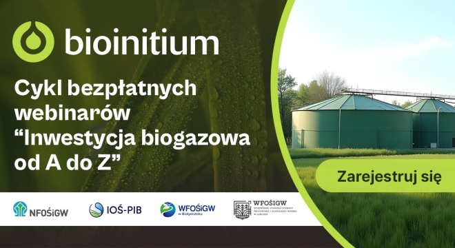Podsumowanie cyklu bezpłatnych webinarów biogazowych „Inwestycja biogazowa od A do Z”