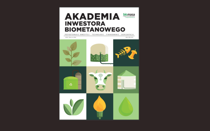 „Akademia Inwestora Biometanowego” – poradnik Magazynu Biomasa