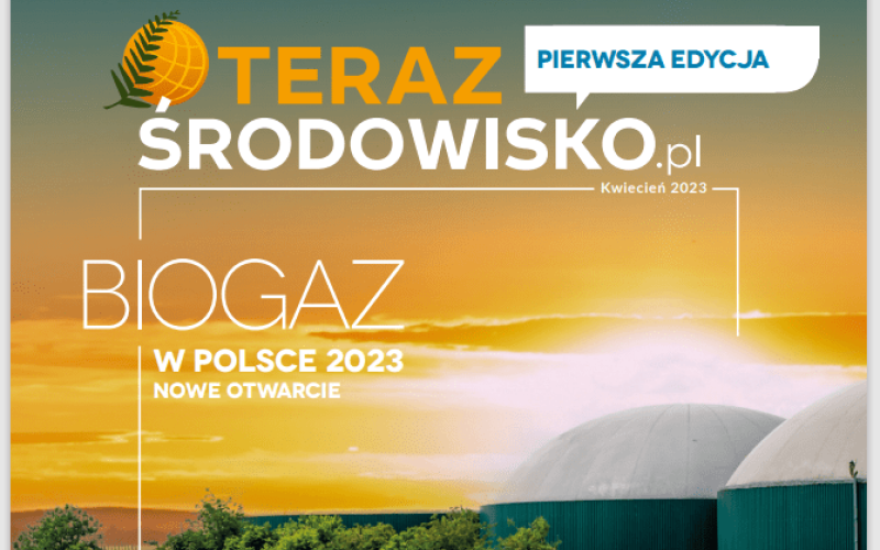 Publikacja Teraz Środowisko „Biogaz w Polsce 2023. Nowe otwarcie”